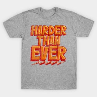 Harder Than Ever T-Shirt